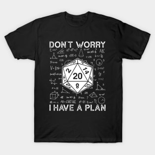 RPG Gamer Dont Worry I Have Plan Funny T-Shirt